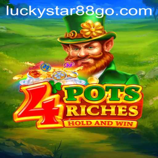 Exploring the World of 4potsriches with LUCKYSTAR88