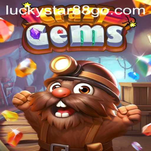 CrazyGems: An Exciting Adventure with LUCKYSTAR88