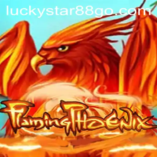 FlamingPhoenix: Ignite Your Gaming Passion with LUCKYSTAR88