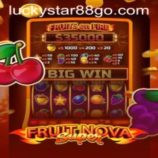 Discover the Excitement of FruitNovaSuper with LUCKYSTAR88
