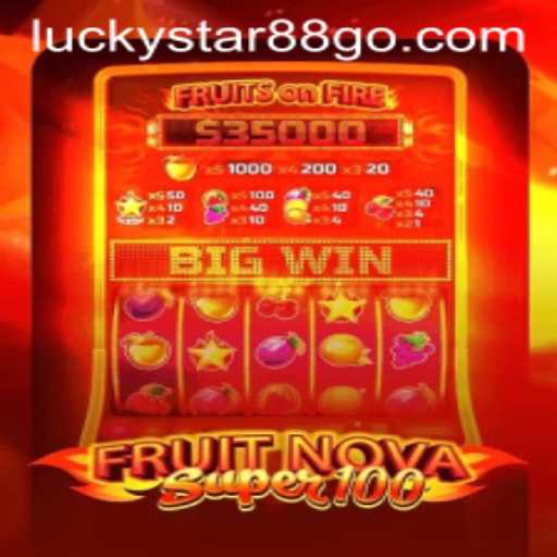 Exploring the Exciting World of FruitNovaSuper100 with LUCKYSTAR88
