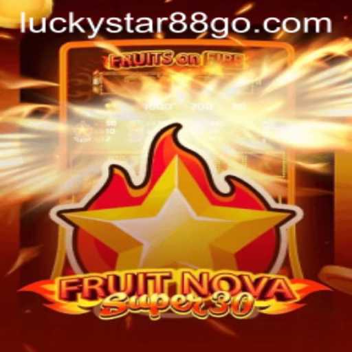 Unveiling the Excitement of FruitrNovaSupe30 and LUCKYSTAR88