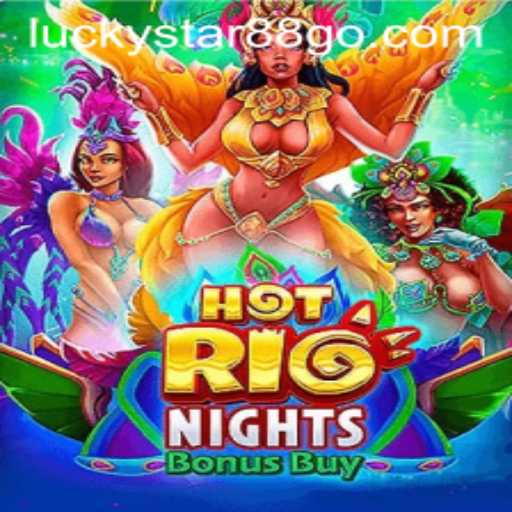Discover the Thrills of HotRioNightsBonusBuy with LUCKYSTAR88