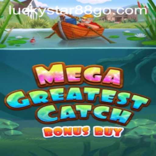 Dive into the Ocean of Thrills with MegaGreatestCatchBonusBuy