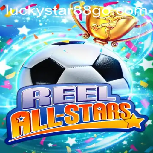 ReelAllStars: The Ultimate Slot Gaming Experience with LUCKYSTAR88