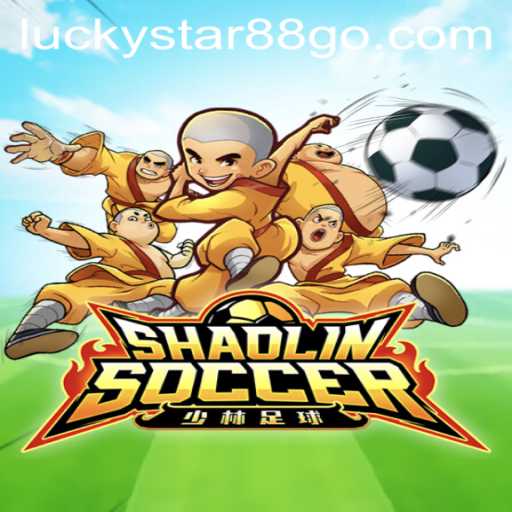 Discover the Exciting World of Shaolin Soccer with LUCKYSTAR88