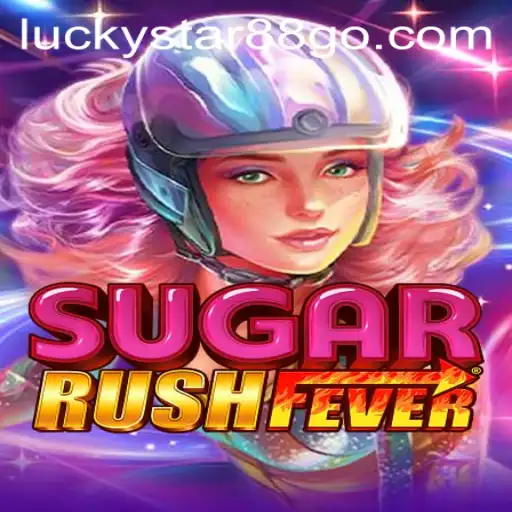 Discover the Sweet World of SugarRushFever with LUCKYSTAR88