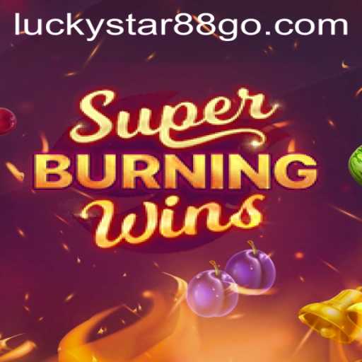 Unveiling the Thrills of SuperBurningWins: LUCKYSTAR88's Must-Play Game