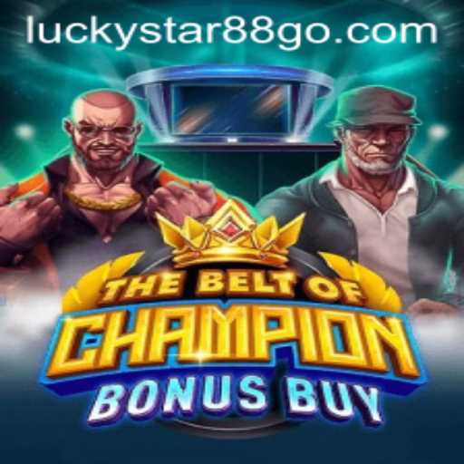 The Ultimate Guide to TheBeltOfChampionBonusBuy and LUCKYSTAR88